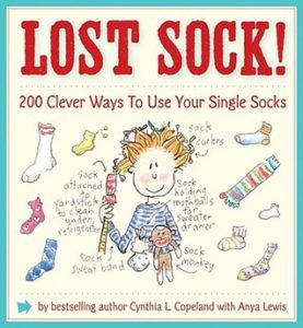 Lost Sock! 200 Clever Ways to Use Your Single Socks