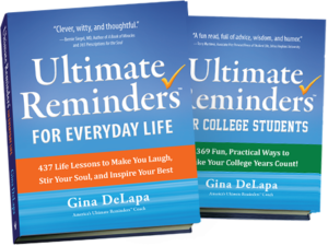 Ultimate Reminders for Everyday Life and Ultimate Reminders for College Students by Gina DeLapa