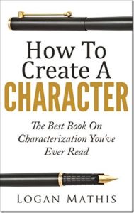 How to Create a Character by Logan Mathis