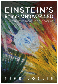 Einstein's E=mc2 Unravelled