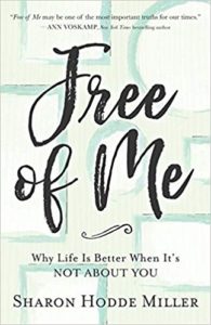 A book review of Free of Me: Why Life is Better When It's NOT ABOUT YOU by Sharon Hodde Miller