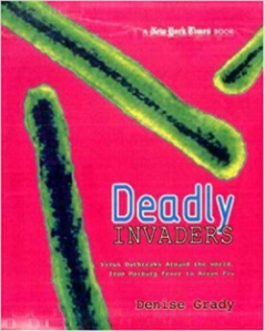 A book review of Deadly Invaders: Virus Outbreaks Around the World from Marburg Fever to Avian Flu by Denise Grady