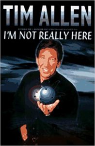 A book review of I'm Not Really Here by Tim Allen