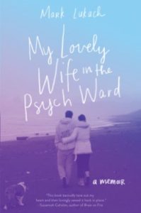 A book review of My Lovely Wife in the Psych Ward by Mark Lukach