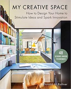 A book review of My Creative Space: How to Design Your Home to Stimulate Ideas and Spark Innovation by Donald M. Rattner (48 Techniques According to Science)