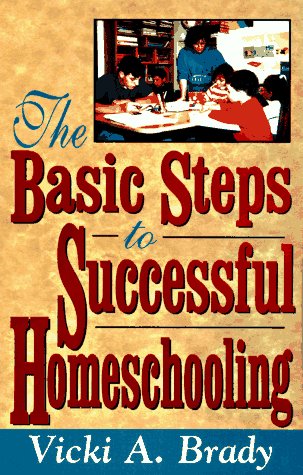 A book review of The Basic Steps to Successful Homeschooling by Vicki A. Brady