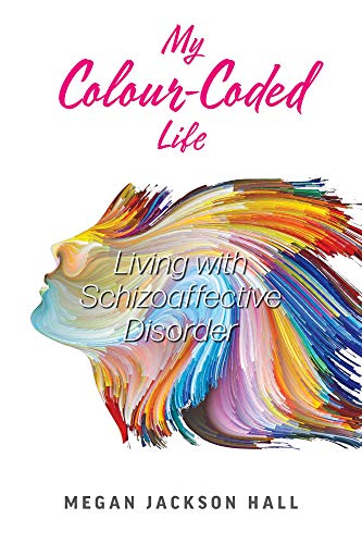 A book review of My Colour-Coded Life: Living With Schizoaffective Disorder by Megan Jackson Hall