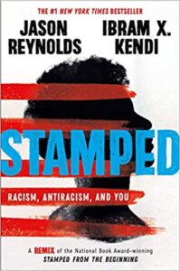 A book review of Stamped: Racism, Antiracism, and You: A Remix of the National Book Award-Winning Stamped from the Beginning by Jason Reynolds and Ibram X. Kendi