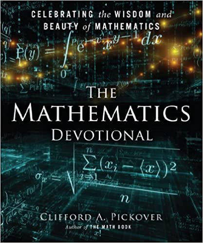A book review of The Mathematics Devotional: Celebrating the Wisdom and Beauty of Mathematics by Clifford A. Pickover