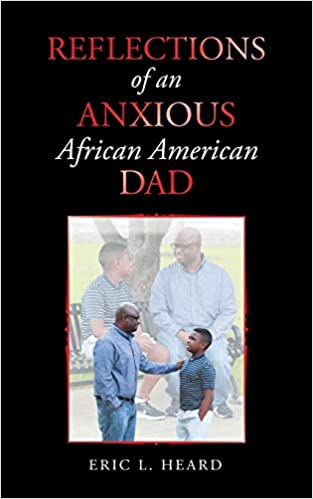 A book review of Reflections of an Anxious African American Dad by Eric L. Heard