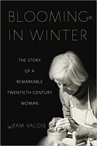 A book review of Blooming in Winter: The Story of a Remarkable Twentieth-Century Woman by Pam Valois