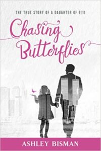 A book review of Chasing Butterflies: The True Story of a Daughter of 9/11 by Ashley Bisman
