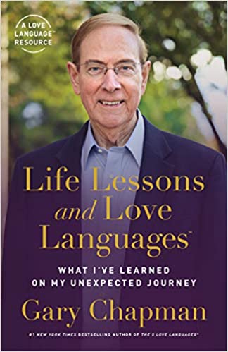 A book review of Life Lessons and Love Languages: What I've Learned On My Unexpected Journey by Gary Chapman
