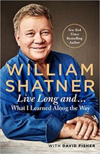 A book review of Live Long and ... What I Learned Along the Way by William Shatner