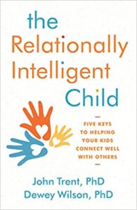 A book review of The Relationally Intelligent Child: Five Keys to Helping Your Kids Connect Well With Others by John Trent, PhD and Dewey Wilson, PhD.