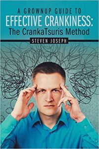 A book review of A Grownup Guide to Effective Crankiness: The CrankTsuris Method by Steven Joseph