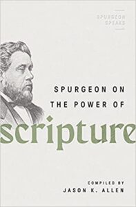 A book review of Spurgeon on the Power of Scripture (Spurgeon Speaks) Compiled by Jason K. Allen