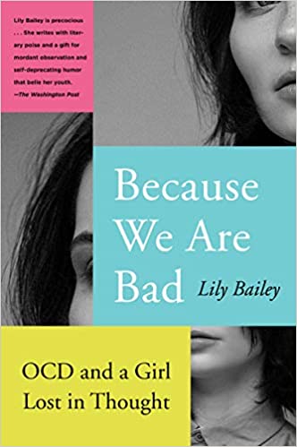 A book review of Because We Are Bad: OCD and a Girl Lost in Thought by Lily Bailey