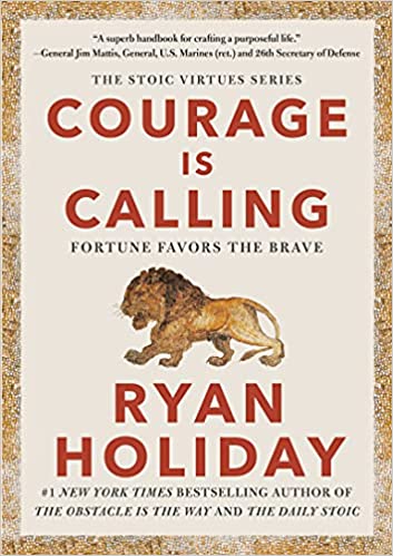 A book review of Courage is Calling - Fortune Favours the Brave by Ryan Holiday (The Stoic Virtues Series)
