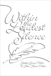 A book review of Within the Loudest Silence by Stephen James Potter & Ann Marie Potter
