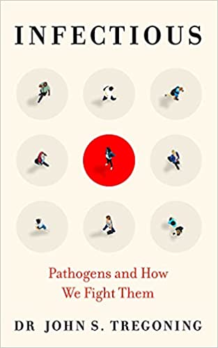 A book review of Infectious: Pathogens and How We Fight Them by Dr. John S. Tregoning