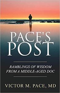 A book review of Pace's Post: Ramblings of Wisdom From a Middle-Aged Doc by Victor M. Pace, MD