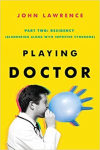 A book review of Playing Doctor Part Two: Residency (Blundering Along with Imposter Syndrome)
