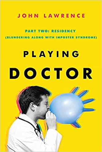 A book review of Playing Doctor Part Two: Residency (Blundering Along with Imposter Syndrome) 