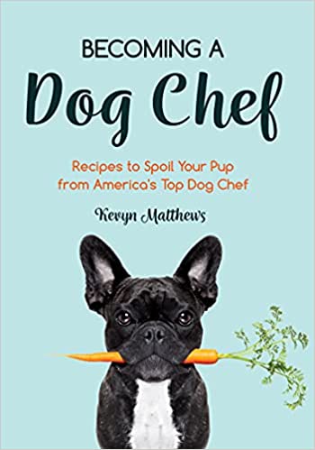 A book review of Becoming a Dog Chef: Stories and Recipes to Spoil Your Pup from America's Top Dog Chef by Kevyn Matthews