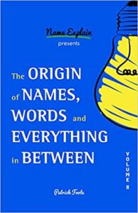 A book review of The Origin of Names, Words and Everything in Between Volume II by Patrick Foote