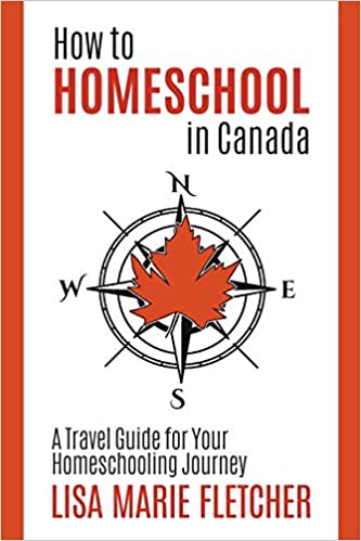 A book review of How to Homeschool in Canada: A Travel Guide for Your Homeschooling Journey by Lisa Marie Fletcher