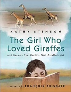 A book review of The Girl Who Loved Giraffes and Became the World's First Giraffologist by Kathy Stinson