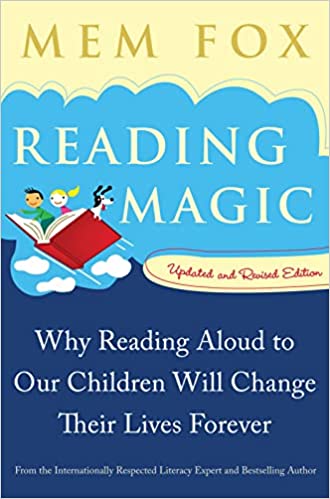 A book review of Reading Magic: Why Reading Aloud to Our Children Will Change Their Lives Forever by Mem Fox