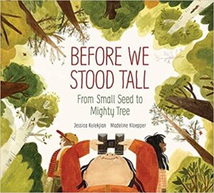 A book review of Before We Stood Tall: From Small Seed to Mighty Tree by Jessica Kulekjian and Madeline Kloepper