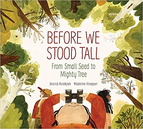 A book review of Before We Stood Tall: From Small Seed to Mighty Tree by Jessica Kulekjan and Madeleine Kloepper