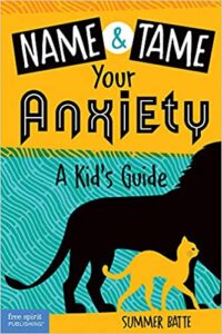 A book review of Name & Tame Your Anxiety: A Kid's Guide by Summer Batte