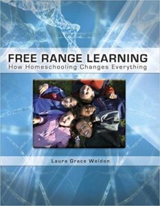 A book review of Free Range Learning: How Homeschooling Changes Everything by Laura Grace Weldon