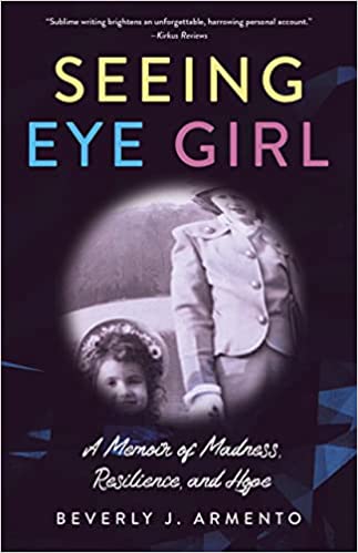 A book review of Seeing Eye Girl: A Memoir of Madness, Resilience, and Hope by Beverly J. Armento