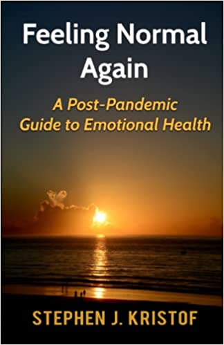 A book review of Feeling Normal Again: a Post-Pandemic Guide to Emotional Health by Stephen J. Kristof