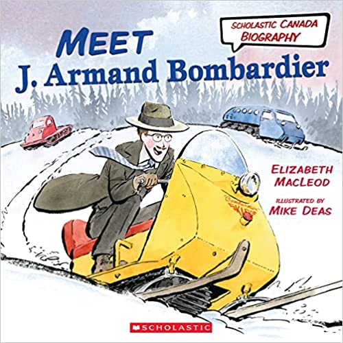 A book review of Meet J. Armand Bombardier (Scholastic Canada Biography) by Elizabeth MacLeod