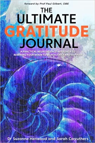 A book review of the Ultimate Gratitude Journal: A Practical Neuroscience Approach to Rewiring Your Brain to Be Healthier and Happier by Dr. Suzanne Henwood and Sarah Carruthers