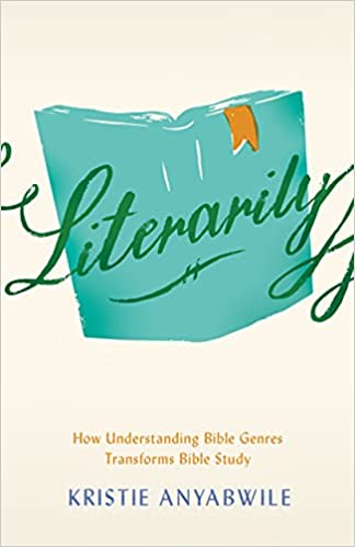 A book review of Literarily: How Understanding Bible Genres Transforms Bible Study by Kristie Anyabwile