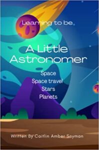 A book review of Learning To Be A Little Astronomer by Caitlin Amber Snyman.