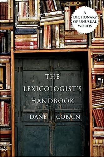 A book review of The Lexicologist's Handbook: A Dictionary of Unusual Words by Dane Cobain
