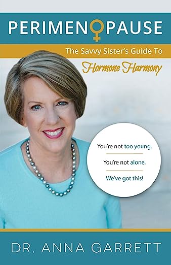 A book review of Perimenopause: The Savvy Sister's Guide to Hormone Harmony by Dr. Anna Garrett