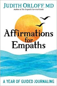 Affirmations for Empaths : A year of Guided Journaling by Judith Orloff, MD