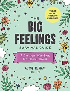 The Big Feelings Survival Guide: a Creative Workbook for Mental Health