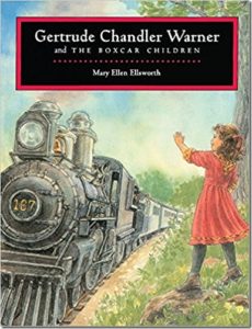 Gertrude Chandler Warner and The Boxcar Children by Mary Ellen Ellsworth