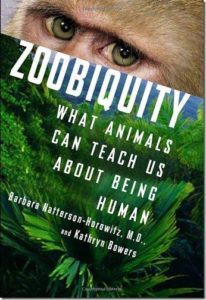 Zoobiquity: What Animals Can Teach Us About Being Human by Barbara Horowitz, M.D. and Kathryn Bowers