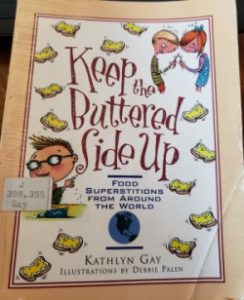 Keep the Buttered Side Up by Kathlyn Gay
